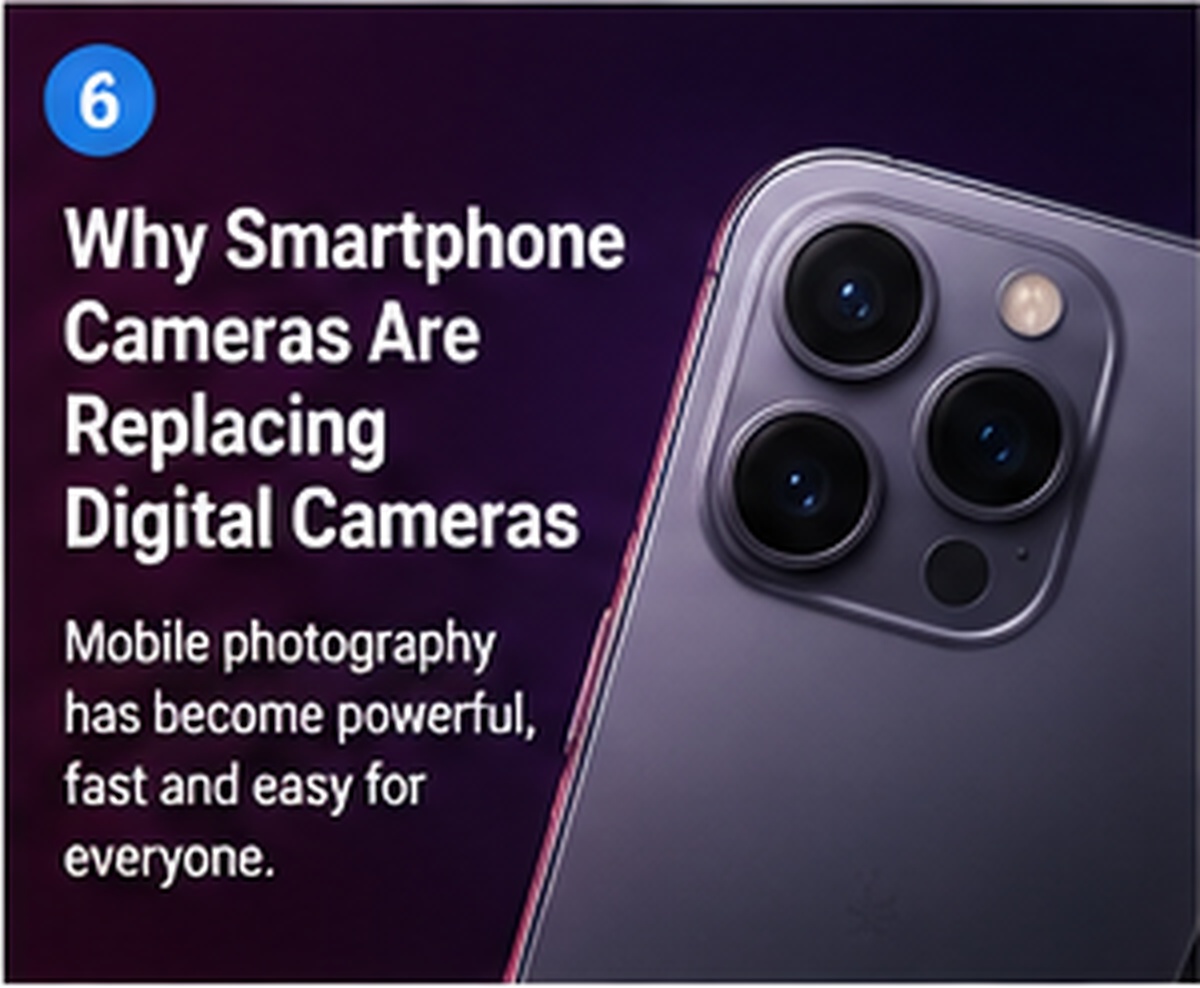 Why Smartphone Cameras Are Replacing Digital Cameras
